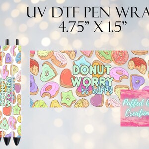 Donut Worry Be Happy UVDTF Pen Wrap | Pen Wraps | UV DTF Pen Wrap | Ready to Apply | Permanent Adhesive | No Heat Needed | Waterproof