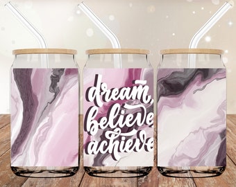 Dream Believe Achieve UVDTF 16oz Cup Wrap | Cup Wrap for Glass Can | UVDTF Wrap | Ready to Apply Permanent Adhesive | No Heat Needed