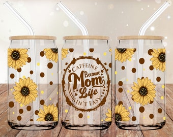 Caffeine Because Mom Life Ain’t Easy UVDTF 16oz Cup Wrap | Cup Wrap for Glass Can | UVDTF Wrap | Ready to Apply Permanent Adhesive | No Heat