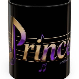 May include: Black ceramic mug featuring the word "Prince" in gold and purple, with musical notes. The mug has a glossy finish and a simple, cylindrical shape. The text "4-EVER ON" is also visible.