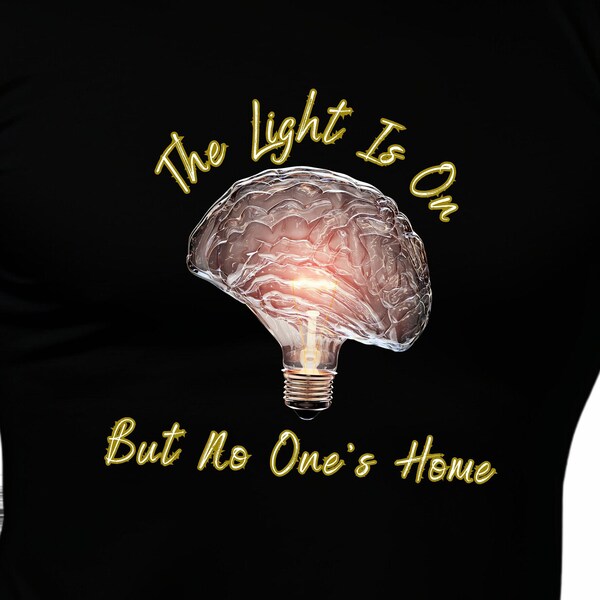 The Bright Idea Tee - Light on, Brain Off - Funny and Fabulously Absurd, Funny Unique GraphicTee