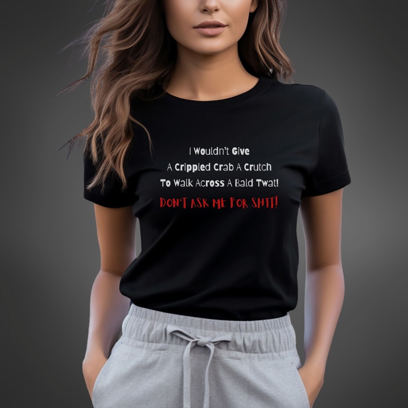 Crabby Crutchless Tee the Ultimate don't Ask Me for Shit Statement Shirt Etsy