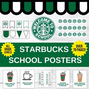 May include: A set of printable school posters featuring a Starbucks theme. The posters have green and white backgrounds with images of coffee cups and text that says "Welcome to School", "Extra Whip on Top of Your Goals!" and "Brew Up Some Kindness!" The posters are designed for all grade levels and include over 70 pages.