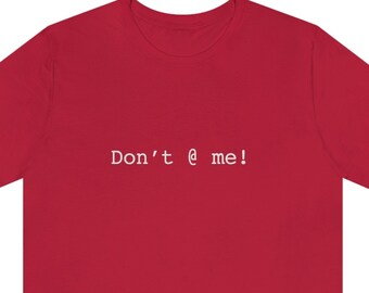 Work from Home Funny Shirt. Gift for Developer Shirt. Don't @ Me Tee Shirt. Work from Home. Unisex Jersey Short Sleeve Tee.