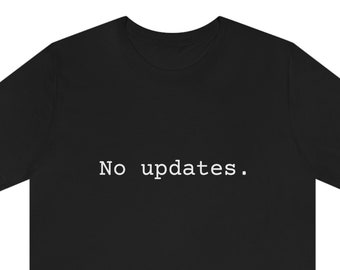 Funny Programmer Shirt: No Updates, Work From Home Tee