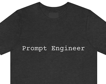 Prompt Engineer Tee - Funny AI Developer Gift