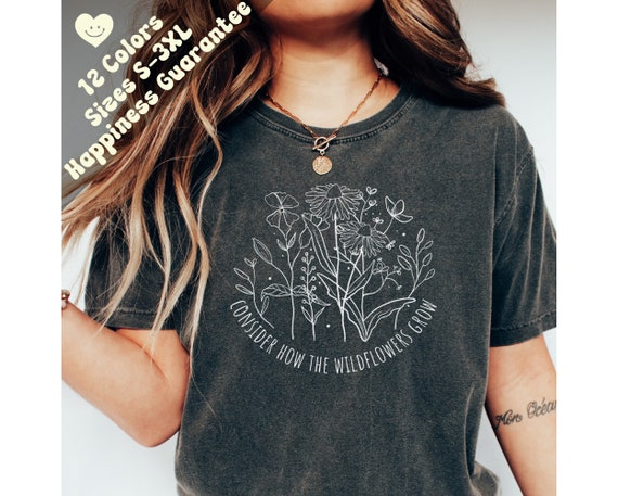 Consider How The Wildflowers Grow Flowers Cute Women Christian T-Shirt Consider How The Wildflowers Grow Flowers Cute Women Christian T-Shirt