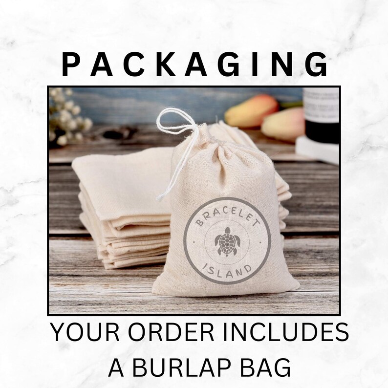 May include: A stack of folded beige fabric and a drawstring burlap bag with the text "BRACELET ISLAND" and a turtle graphic. The text "PACKAGING" is at the top, and "YOUR ORDER INCLUDES A BURLAP BAG" is at the bottom.