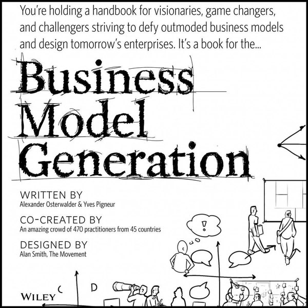 Business Model Generation: A Handbook for Visionaries, Game Changers, and Challengers (The Strategyzer series)