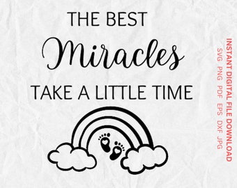 The Best Miracles Take a Little Time SVG-Pregnancy Announcement SVG- Baby Announcement vector- Rainbow Baby SVG-Cricut Silhouette Cut Files