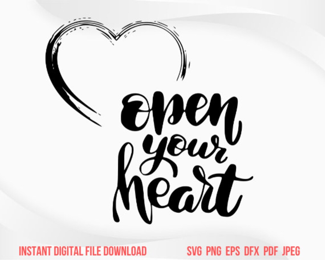 Heart Svg Open Your Heart Svg Png Heart Sign Png Words Svg Letters