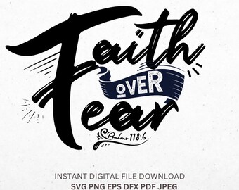 Faith svg Faith over fear png faith sign png words svg letters Psalm png svg psalm art clipart svg graphic vector cricut Faith png Fear png