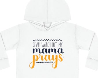 My Mama Prays Toddler Sweatshirt, Christian Kid's hoodie, church sweatshirt, Christian hoodie, Kid Sweatshirt, Girl's hoodie, Boy's hoodie