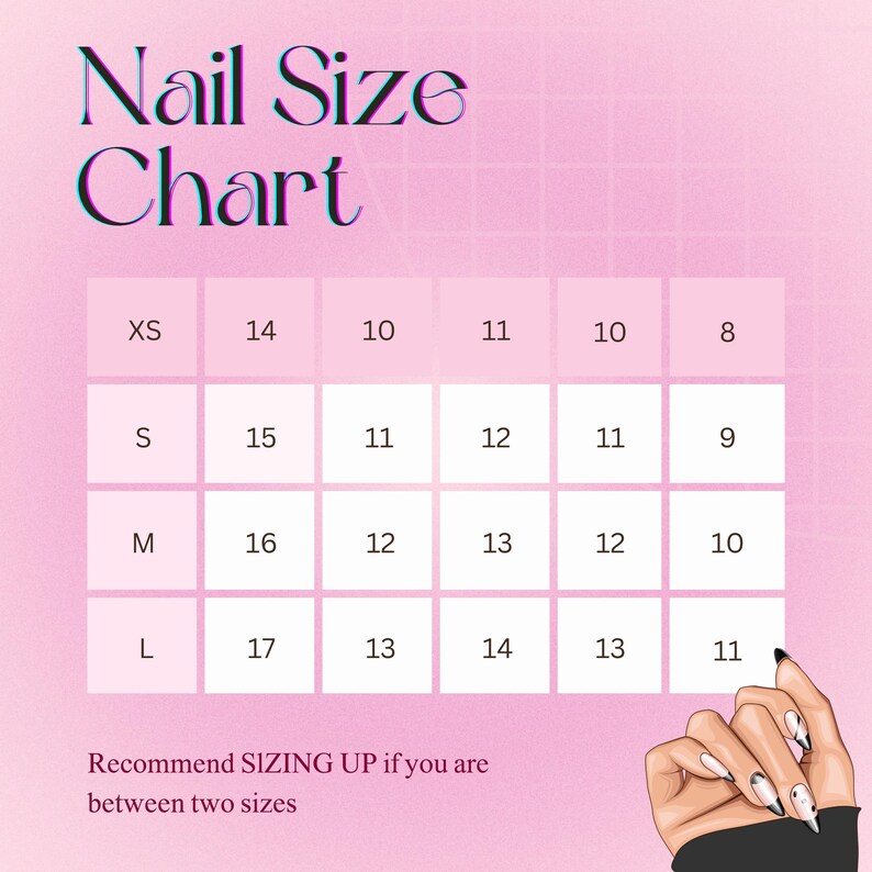 May include: A pink nail size chart with the text Nail Size Chart at the top and a grid of numbers corresponding to sizes XS, S, M, and L. The text Recommend SIZING UP if you are between two sizes is at the bottom left, with an illustration of fingers.