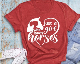 Just a Girl Who Loves Horses, Horse Girl, Horse Riding, Horse Shirt, Horse Lover Shirt, Animal Lover Shirt, Cute Farm Shirt, Girl Shirt