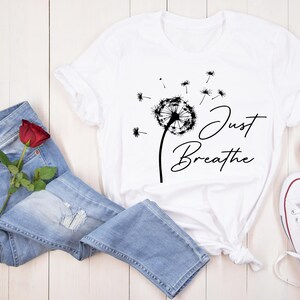 Just Breathe Shirt, Positivity Shirt, Meditation Gift, Hope Shirt, Motivational T-Shirt, Yoga Shirt, Cute Shirt, Positive Tee, Yoga Lover