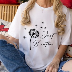Just Breathe Shirt, Hope Shirt, Motivational T-Shirt, Positivity Shirt, Meditation Gift, Yoga Shirt, Cute Shirt, Positive Tee, Yoga Lover
