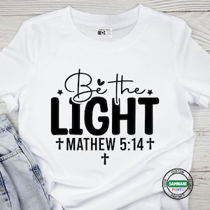 Be The Light Shirt Christian Bible Verse Tee Matthew 5:14 Sweatshirt Faith Shirt Religious Gift Jesus Apparel Unisex Scripture Tee