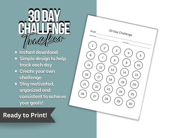 May include: A printable 30-day challenge tracker with a simple design. The white paper features numbered circles for daily tracking and the text "30 DAY CHALLENGE Tracker". The background is teal with the text "Ready to Print!"