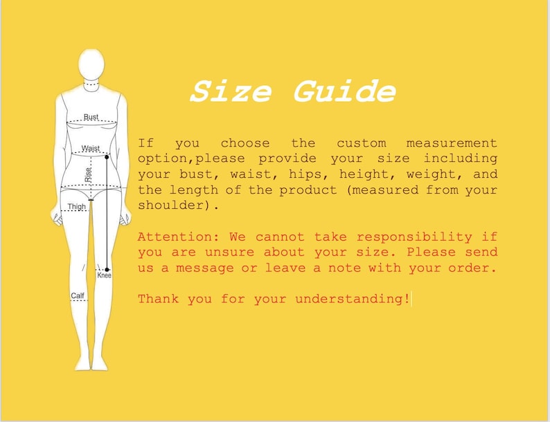 May include: A yellow background with a white outline of a person with measurement labels. Text reads "Size Guide" and provides instructions for custom measurements, including bust, waist, hips, height, and weight.