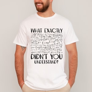 Physics shirt, Math t shirt, Funny Geek shirt, gift for math or physics teacher, scientific nerdy shirt, physics lover tee, math solutions