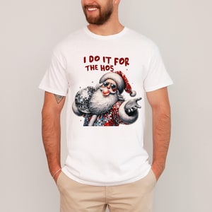 Santa Christmas unisex shirt, Funny Christmas Top, do it for the hos shirt, christmas shirt for women, kids and men,