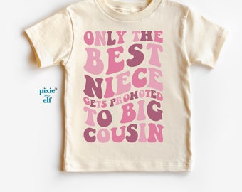 Only the best Niece Gets promoted to big Cousin , retro cousin tee, promoted to big cousin, pregnancy announcement, niece shirt, niece gift