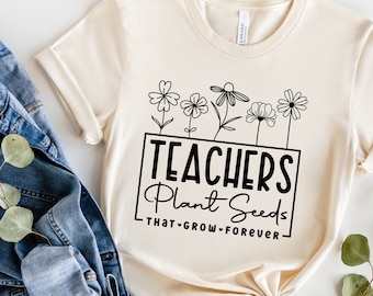 Teacher plants seeds t shirt, gift for teachers, education department shirts, teacher appreciation top, thank you teacher t shirt