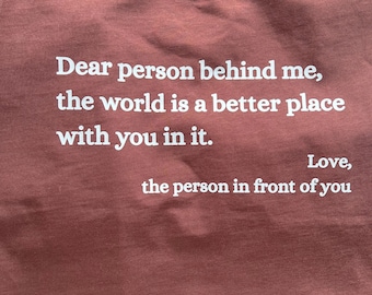 Dear person behind me, the world is a better place with you in it shirt, positivity shirt, kindness graphic tee, australian shirt