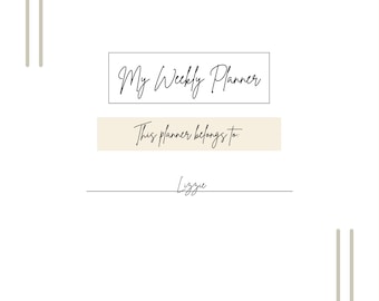 May include: A white weekly planner with a beige border and the text "My Weekly Planner" and "This planner belongs to:" with a line for a name. The name "Lizzie" is written on the line.