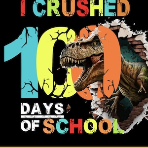 I crushed 100 days of school SVG, 100th day of school digital file, T. rex dinosaur, kids T-shirt Png, kindergarten tshirt, Printable file