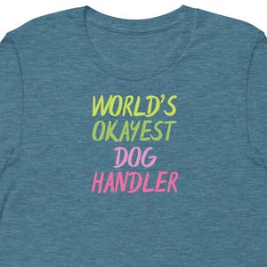 World&#39;s okayest dog handler unisex t-shirt