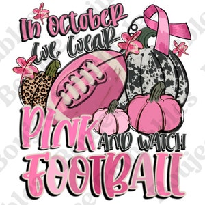 In October we wear pink and watch football png, Breast cancer football png, Cancer football Png, Cancer Awareness Png, Tackle cancer Png