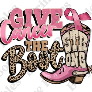 Gib Krebs den Stiefel Png, Cowgirl Boot Brustkrebs Png, Brustkrebs Png, Brustkrebs Awareness Png, Western Sublimation, Krebs Boot