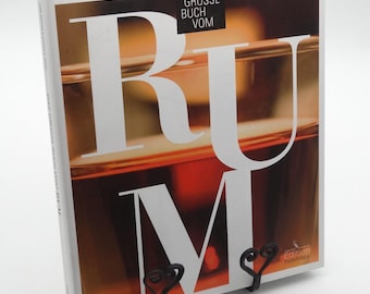 Das große Buch vom Rum | Dirk Becker & Dieter Wirtz | Standardwerk Rum Sorten Rezepte Cocktails Bar Mixology Spirituosen Fachbuch