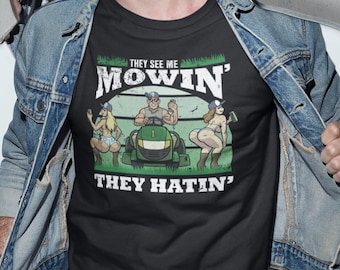 Funny T-shirt - They see me mowin' they hatin'  - It's lawn mowing and beer time. Perfect for the lawn enthusiast.