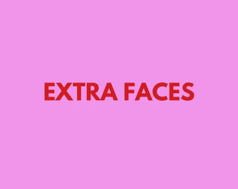 Extra faces