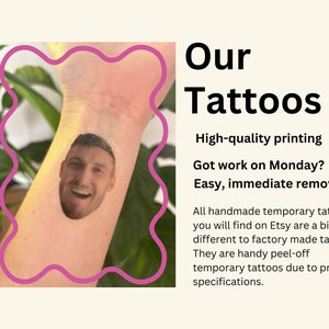 May include: A close-up of a person's wrist with a temporary tattoo of a man's face. The text reads "Our Tattoos, High-quality printing, Got work on Monday? Easy, immediate removal! All handmade temporary tattoos you will find on Etsy are a bit different to factory made tattoos! They are handy peel-off temporary tattoos due to printer specifications."