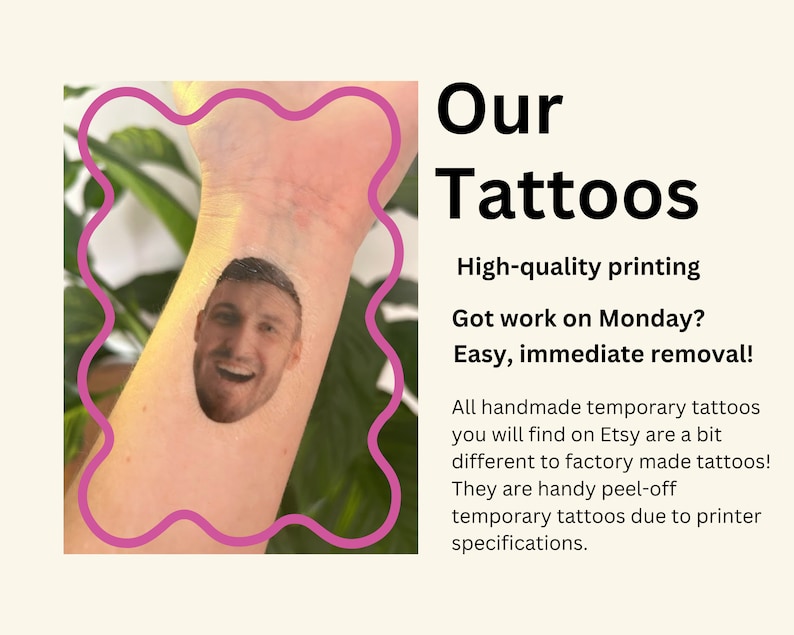 May include: A close-up of a person's wrist with a temporary tattoo of a man's face. The text reads "Our Tattoos, High-quality printing, Got work on Monday? Easy, immediate removal! All handmade temporary tattoos you will find on Etsy are a bit different to factory made tattoos! They are handy peel-off temporary tattoos due to printer specifications."