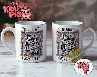 May include: White ceramic mug with a gold frame and a design of coins and the text "You mean the world to me every penny." The mug has a cracked effect on the side.