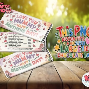 May include: Three chocolate bar wrappers with a floral and butterfly design. The wrappers say "Love You Mummy Happy Mother's Day!" in pastel colors. One wrapper lists "Mum's Endless Love" and other sentiments. The image also includes text that says "This PNG design fits a UK sized large 110g chocolate bar."