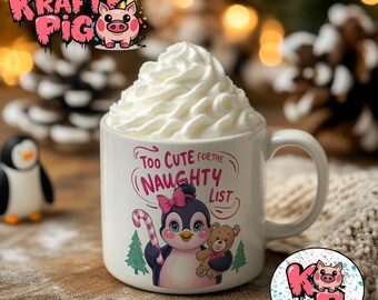 Christmas PENGUIN "Too Cute For The Naughty List" Mug Wrap, Sublimation 11oz Mug wrap, Cute Mug, Custom mug, Christmas mug, Gift, PNG Mug