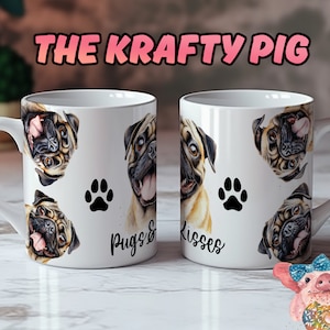 Cute Funny PUGs & KISSES MUG Design, Sublimation 11oz mug wrap, Custom Mug wrap, personalized Gift, Coffee Cup, pug mug, Dog mug, pugs