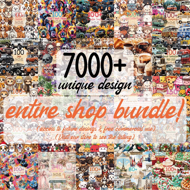 May include: A vibrant collage showcasing diverse digital designs, such as dogs, vehicles, and food illustrations. The image prominently displays the text "7000+ unique design" and "entire shop bundle!" with additional text about future designs.