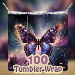 May include: A 20 ounce stainless steel tumbler wrap featuring a purple and blue butterfly with sparkling wings against a dark blue and purple galaxy background. The text "100 Tumbler Wrap" is printed below the butterfly.