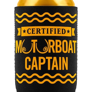 May include: A black can cooler with the words "CERTIFIED MOTORBOAT CAPTAIN" in yellow. The design includes yellow wavy lines and a star. The cooler is wrapped around a gold can.
