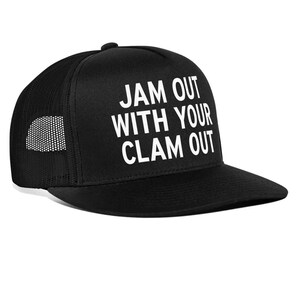 Jam Out With Your Clam Out Funny Snapback Mesh Trucker Hat