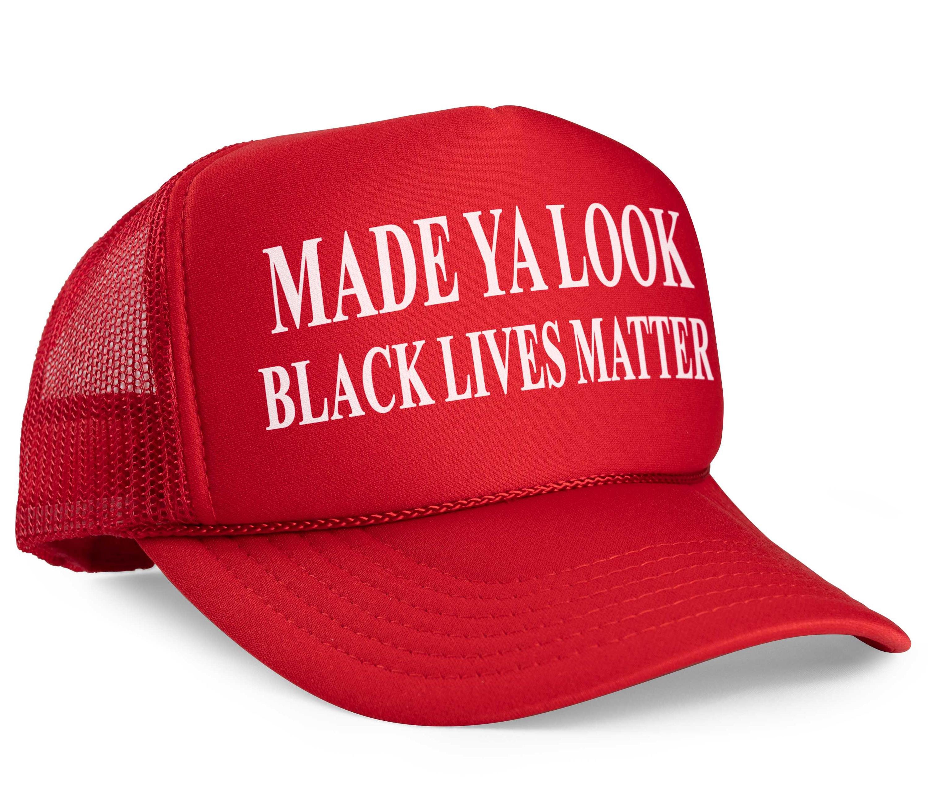 Made Ya Look Black Lives Matter MAGA Parody Trucker Hat