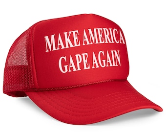 Make America Gape Again MAGA Parody Trucker Hat