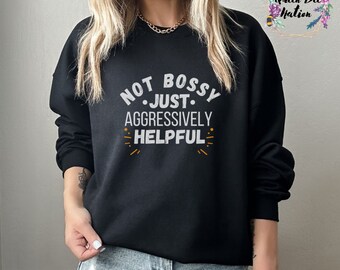 not bossy just aggressively helpful fun quotes sweater gift for her boss babe gift for him